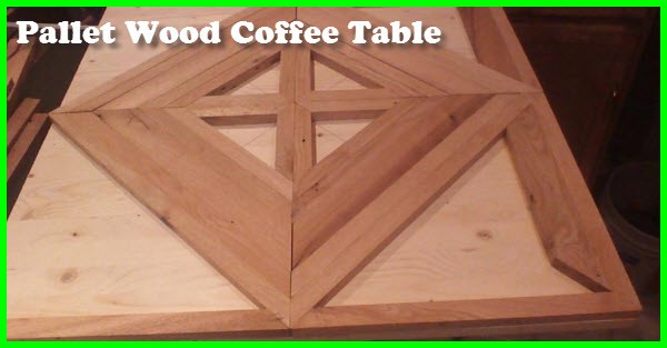 How To Make A Fancy Pallet Wood Coffee Table Top