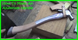 How To Make An Aluminum Handle