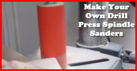 How to make your own drill press spindle sanders