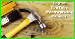 top 10 YouTube woodworking channels