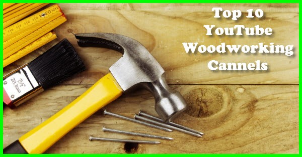 Top woodworking channels on youtube