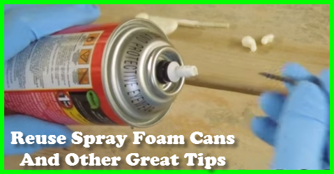 Reuse Spray Foam Cans