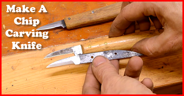 how to make a chip carving knife