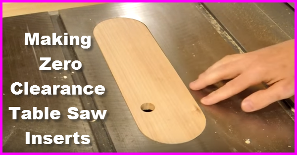 how to make a zero clearance table saw insert